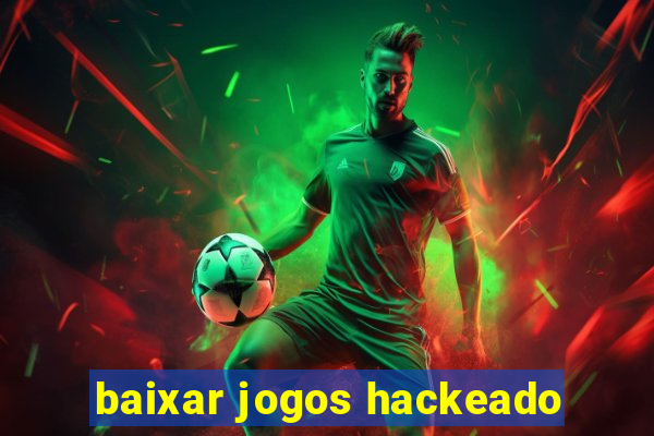 baixar jogos hackeado